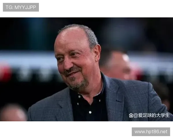 贝尼特斯执教生涯战术理念与行业影响力解析